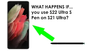 What Happens If You Use an S22 Ultra S Pen on S21 Ultra?