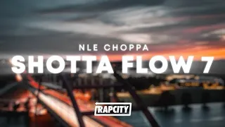 NLE Choppa - Shotta Flow 7 | 1 Hour Loop/Lyrics |