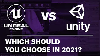 Unity vs Unreal in 2021 - Which game engine should you choose?