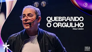 Quebrando o orgulho - Paulo Vieira | Conferência 21 Anos ICM