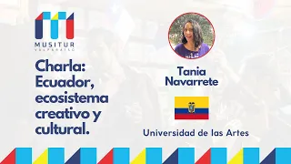 Charla: Ecuador, ecosistema creativo y cultural.