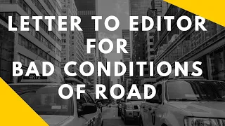 A letter to an editor about bad condition of roads