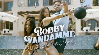 BOBBY VANDAMME 🎈 BALLONS FOR THE STRESS 🎈 [official Video]