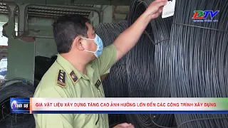 Giá vật liệu xây dựng tăng cao ảnh hưởng lớn đến các công trình xây dựng