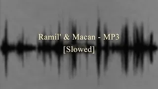 Ramil' & Macan - MP3  ♡ Slowed ♡