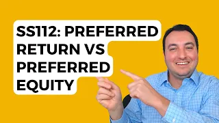 SS112: Preferred Return vs Preferred Equity