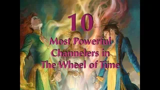 Top Ten Channelers of the One Power (For the Light) - Wheel of Time