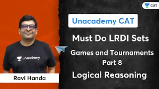 Must Do LRDI Sets - Part 8 - Games and Tournaments | Logical Reasoning | Ravi Handa | Unacademy CAT