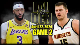 Los Angeles Lakers vs Denver Nuggets Full Game 2 Highlights - April 22, 2024 | 2024 NBA Playoffs