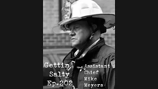 GETTIN' SALTY EXPERIENCE PODCAST Ep.202: ASSISTANT CHIEF MIKE MEYERS