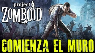 PROJECT ZOMBOID #17 "COMIENZA EL MURO" | GAMEPLAY ESPAÑOL