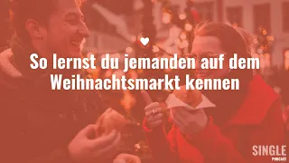 So lernst du jemanden auf dem Weihnachtsmarkt kennen