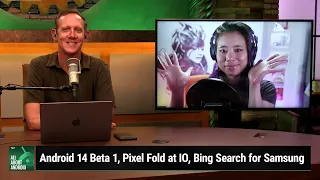 Bing Butts In - Android 14 Beta 1, Pixel Fold at IO, Bing Search for Samsung