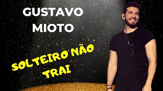 SOLTEIRO NÃO TRAI - Gustavo Mioto Ao Vivo