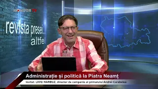 Liviu Harbuz - Administrație și politică la Piatra-Neamt - Revista Presei... Altfel - 19.04.2024