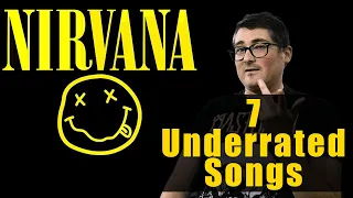7 Super Underrated Nirvana Songs (B-sides and Only-Played-Life Tracks Galore!) [HD]