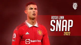 Cristiano Ronaldo • SNAP - Rosa Linn | Skills & Goals 2022 | HD