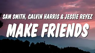 Sam Smith - I’m Not Here To Make Friends (Lyrics) ft. Calvin Harris & Jessie Reyez