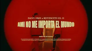 Dany Ome ft @kevincitoel13- A Mi No Me Importa El Mundo (video official )