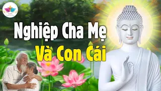 Nghiệp Quả Giữa Cha Mẹ Và Con Cái "Vì Sao Đứa Trẻ Lại Chọn Bạn" Lý Giải Về Câu Chuyện Nhân Quả #Mới