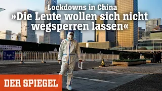 Coronalockdowns in China: »Die Leute wollen sich nicht wegsperren lassen« | DER SPIEGEL