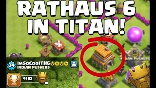 DEUTSCHES RATHAUS 6 IN TITAN! 🔥 Clash of Clans 🔥 CoC