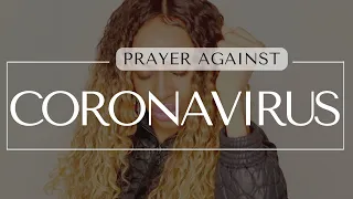 PRAYER AGAINST CORONAVIRUS (For The World & The Church)