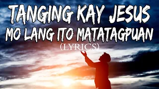 Tanging kay Jesus Mo Lang Ito Matatagpuan - Best Tagalog Morning Worship Songs 2023 Lyrics
