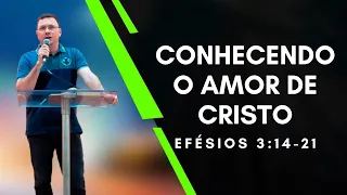 Conhecendo o amor de Cristo - EFÉSIOS 3:14-21 | Pregação/Culto | Pr. João Paulo Quintela