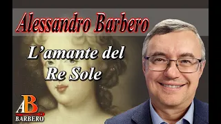 Alessandro Barbero - L’amante del Re Sole (Doc)