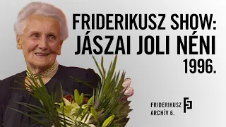 FRIDERIKUSZ SHOW: JÁSZAI JOLI NÉNI 1996. /// Friderikusz Archív 6.