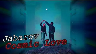 Jabarov - Cosmic Love  (Music video)