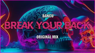 Bancu - Break your back (Original Mix) 2023 + DL