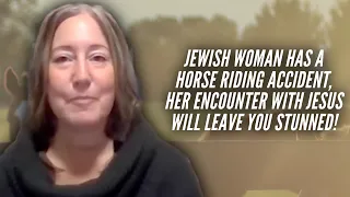 Jewish Woman Has A Horse Riding Accident, Her Encounter with Jesus Will Leave You Stunned!