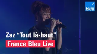 Zaz "Tout là-haut" - France Bleu Live