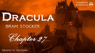 🧛‍♀️ Dracula By Bram Stoker - Chapter 27 - Full Audiobook (Dramatic Reading) 🎧📖