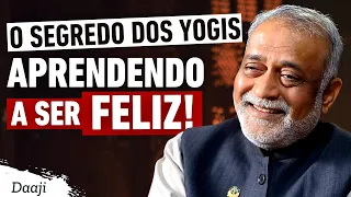 Aprendendo a Ser FELIZ, O Segredo dos Yogis | Daaji