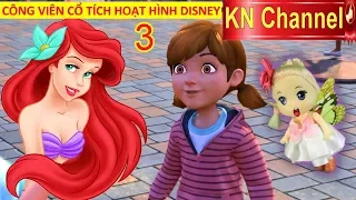 CÔNG VIÊN CỔ TÍCH HOẠT HÌNH DISNEY TẬP 3 NÀNG TIÊN CÁ ARIEL VÀ XỨ SỞ THẦN TIÊN ALICE