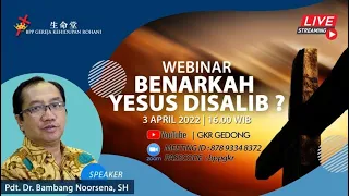 WEBINAR - BENARKAH YESUS DISALIB? | Pdt. Dr. Bambang Noorsena