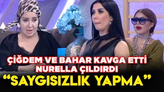 Çiğdem Çelik ve Bahar Candan Birbirine Girdi Nur Yerlitaş Çıldırdı! İşte Benim Stilim