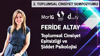 Feride Altay - Toplumsal Cinsiyet Eşitsizliği ve Şiddet Psikolojisi