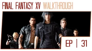 Final Fantasy 15 Walkthrough - Part 31 (PS4 Pro Gameplay High Settings)