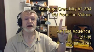 AFTER SCHOOL - '첫사랑(First Love)' : Bankrupt Creativity #1,304 My Reaction Videos