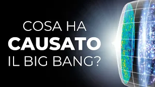 Cosa ha causato il big bang?