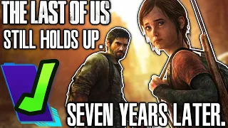 Does The Last of Us Still Hold Up? | Seven Years Later