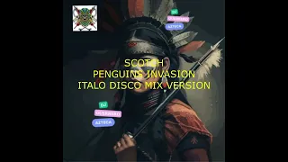 Penguins Invasion ( Italo Disco Mix Version ) - Scotch