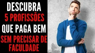 5 PROFISSÕES QUE GANHAM BEM E NÃO PRECISA DE FACULDADE