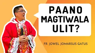*VERY ENLIGHTENING HOMILY* Paano magtiwala ulit? Fr. Jowel Jomarsus Gatus