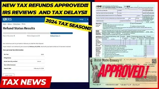 2024 IRS TAX REFUND UPDATE - NEW Refunds Approved, Delays, Amended Returns, Refund Freeze