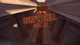 SURF'N CHILL - surf_me | ESL_CSGO